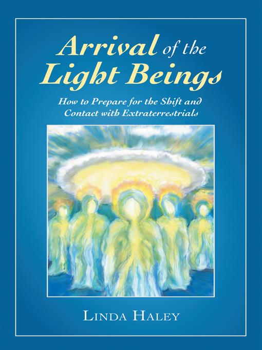 Title details for Arrival of the Light Beings by Linda Haley - Available